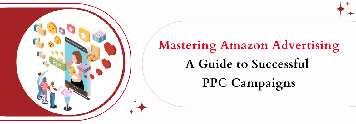 Read more about the article Mastering Amazon Advertising: A Guide to Successful PPC Campaigns